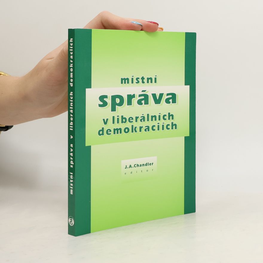J. A. Chandler Místní správa v liberálních demokraciích. Úvodní náčrt