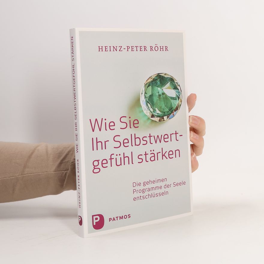 Heinz-Peter Röhr Wie Sie Ihr Selbstwertgefühl stärken