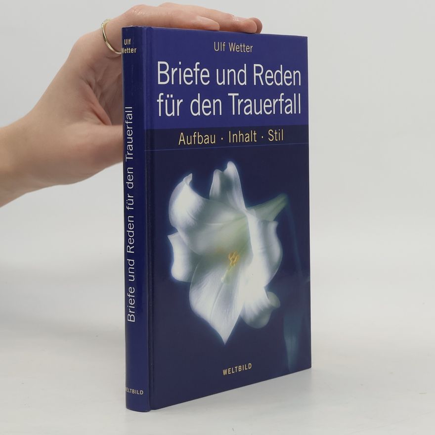 Ulf Wetter Briefe und Reden für den Trauerfall