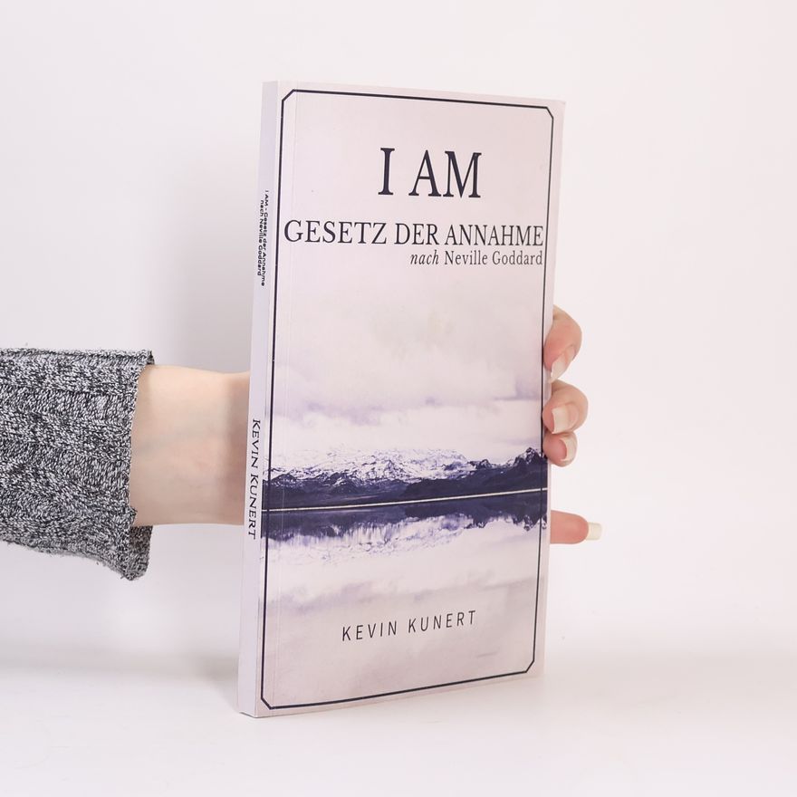 Kevin Kunert I AM - Gesetz der Annahme nach Neville Goddard