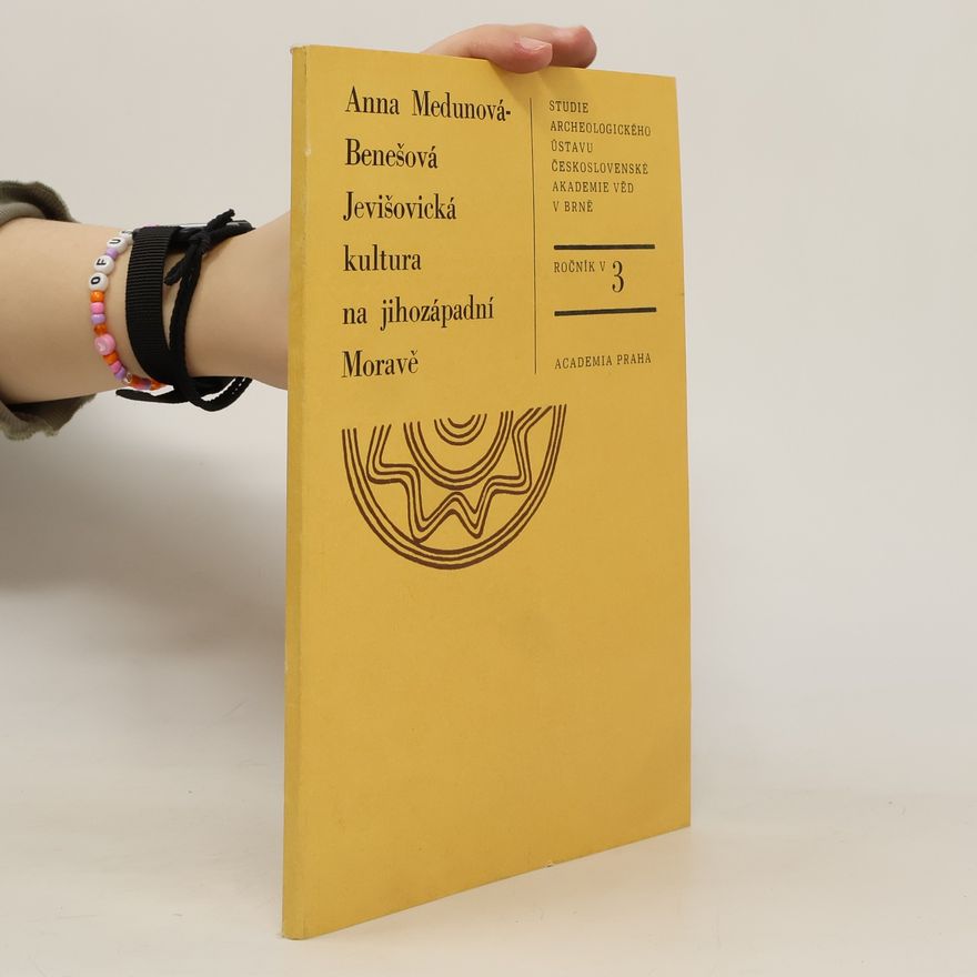 Anna Medunová-Benešová Jevišovická kultura na jihozápadní Moravě