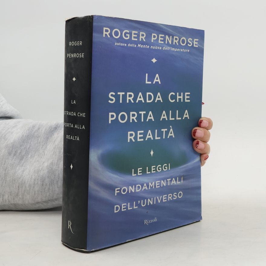 Roger Penrose La strada che porta alla realtà