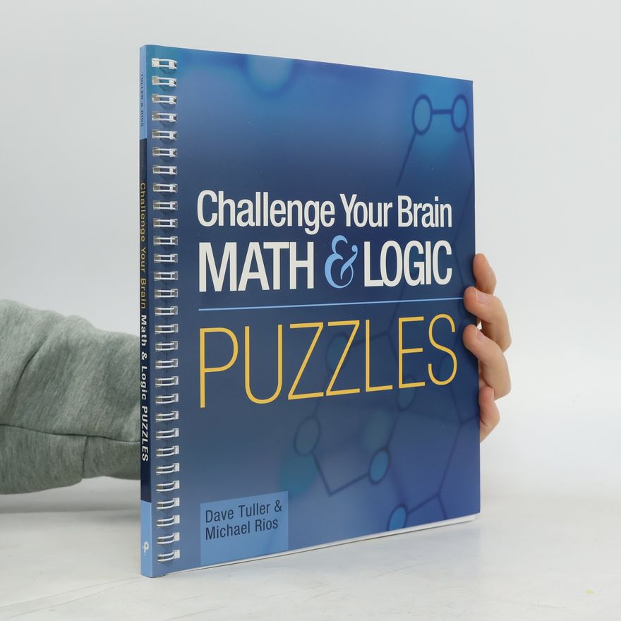 Dave Tuller Challenge Your Brain. Math and Logic Puzzles
