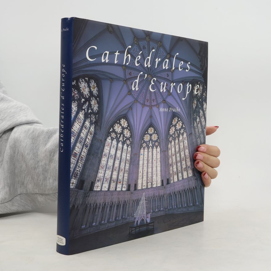 Anne Prache Cathédrales d'Europe