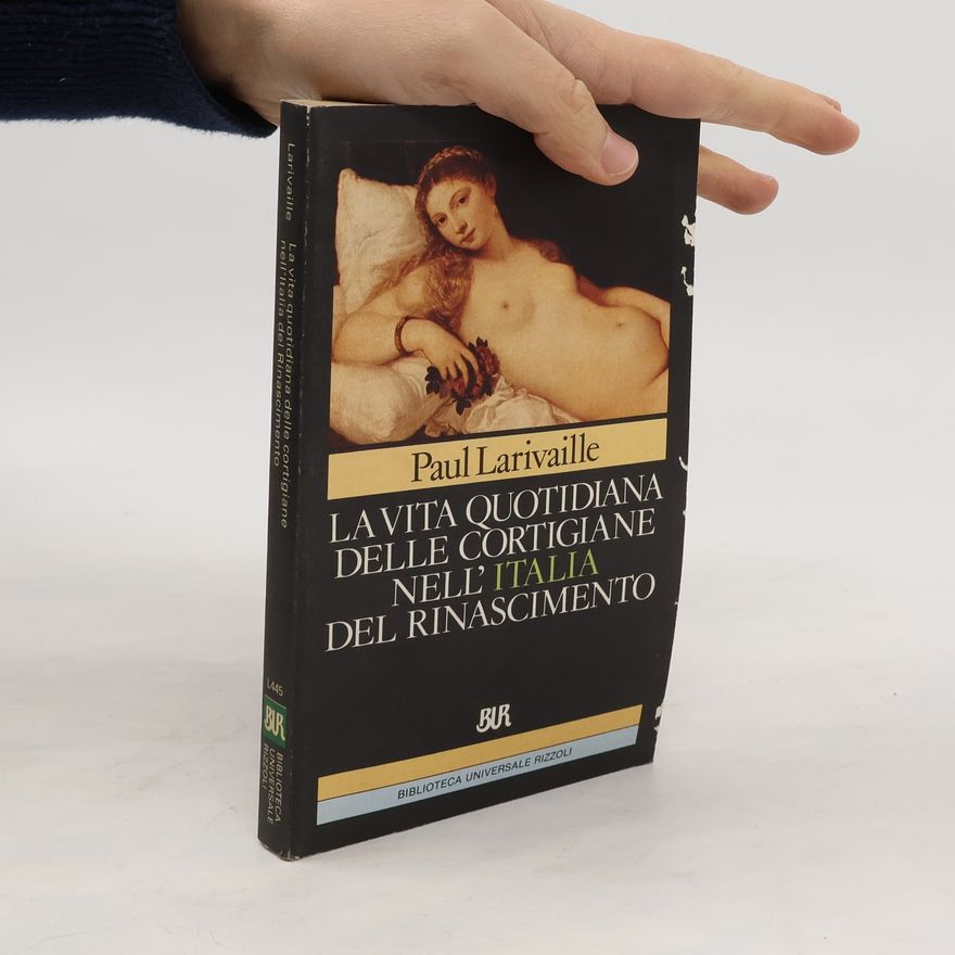 Mauro Pizzorno La vita quotidiana delle cortigiane nell'Italia del Rinascimento