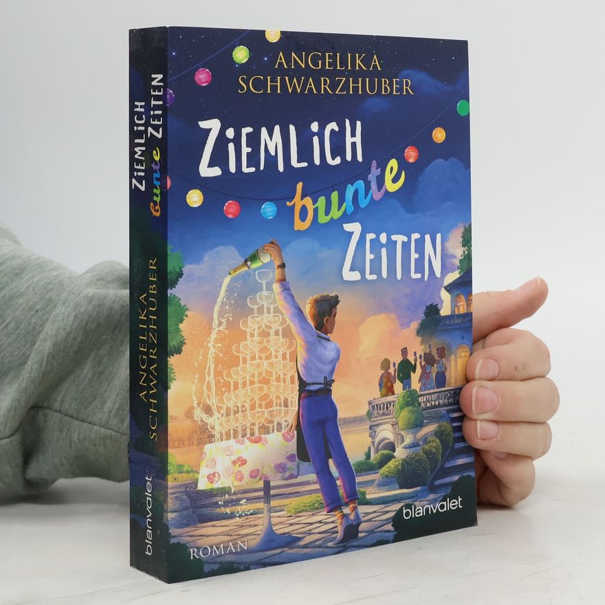 Angelika Schwarzhuber Ziemlich bunte Zeiten