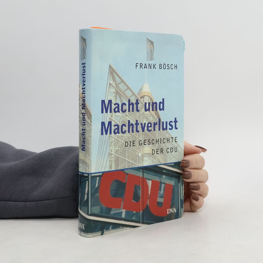 Frank Bösch Macht und Machtverlust