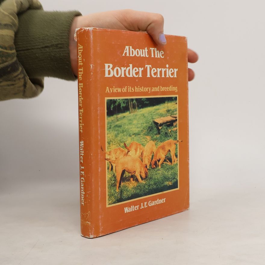 Walter J. F. Gardner About the Border Terrier