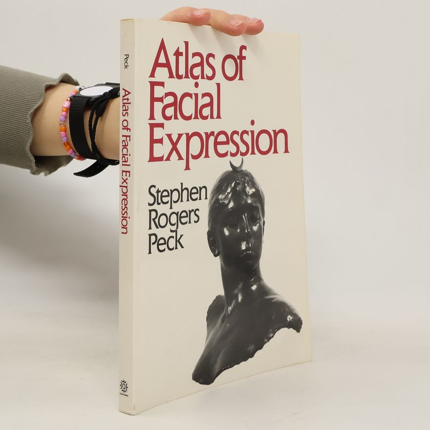 Stephen Rogers Peck Atlas of Facial Expression