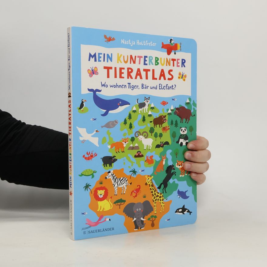 Nastja Holtfreter Mein kunterbunter Tieratlas