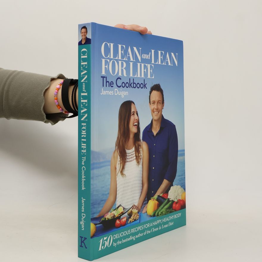 James Duigan Clean and Lean for Life: The Cookbook