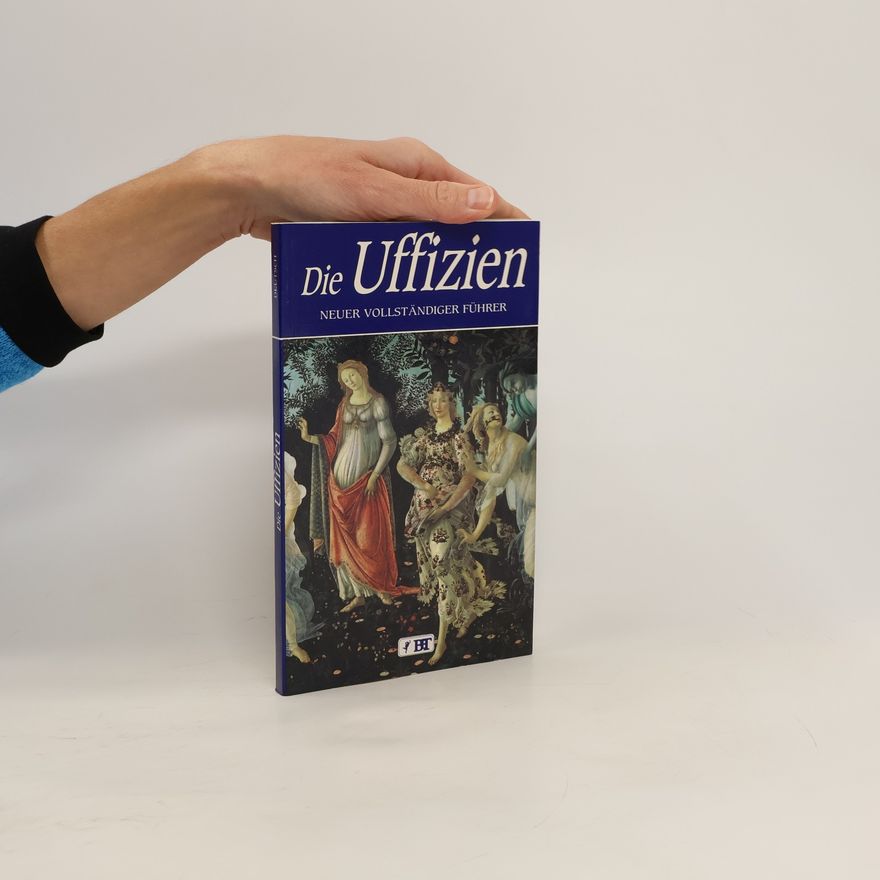 Autorenkollektiv Die Uffizien. Neuer Vollständiger Führer