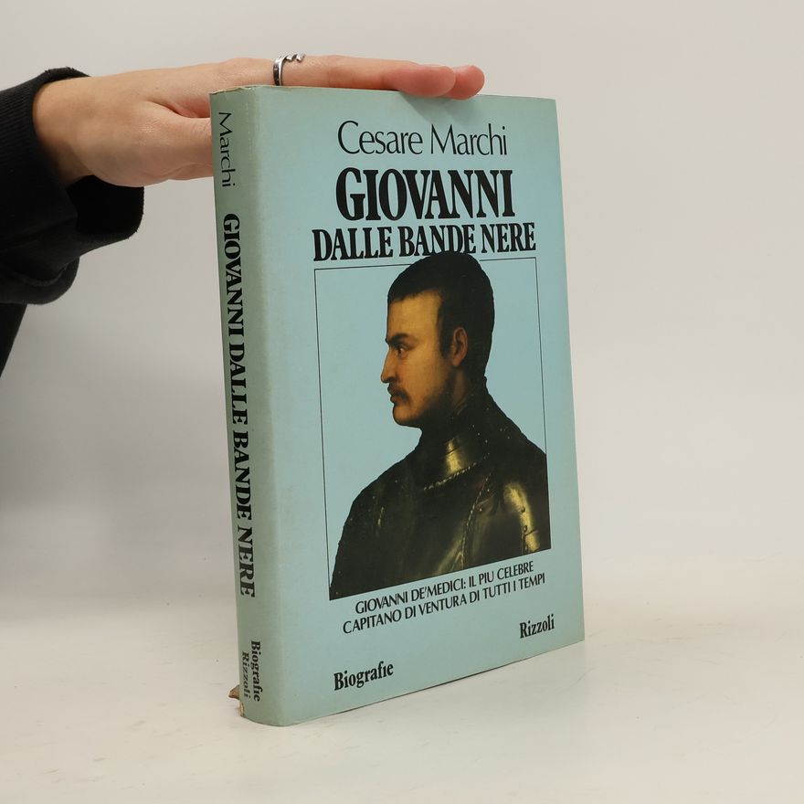 Cesare Marchi Giovanni dalle Bande Nere