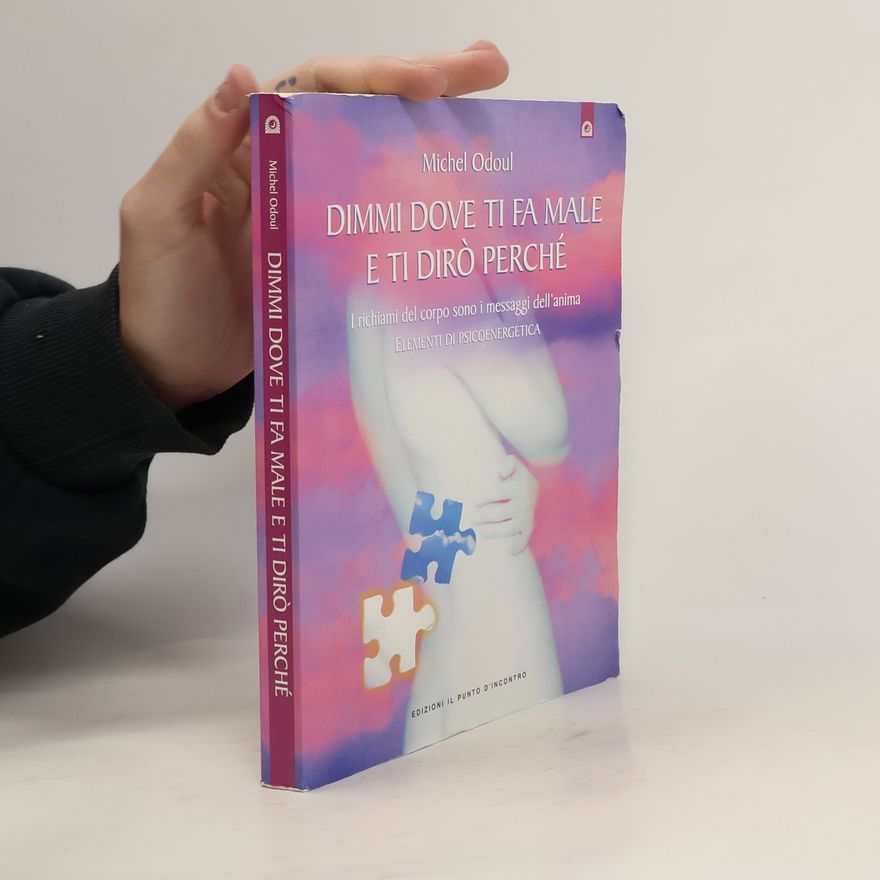 Michel Odoul Dimmi dove ti fa male e ti dirò perché