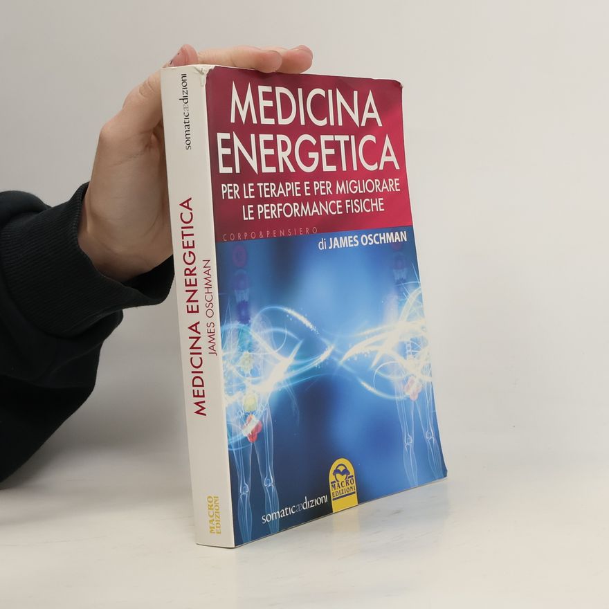 James L. Oschman Medicina energetica per le terapie e per migliorare le performance fisiche