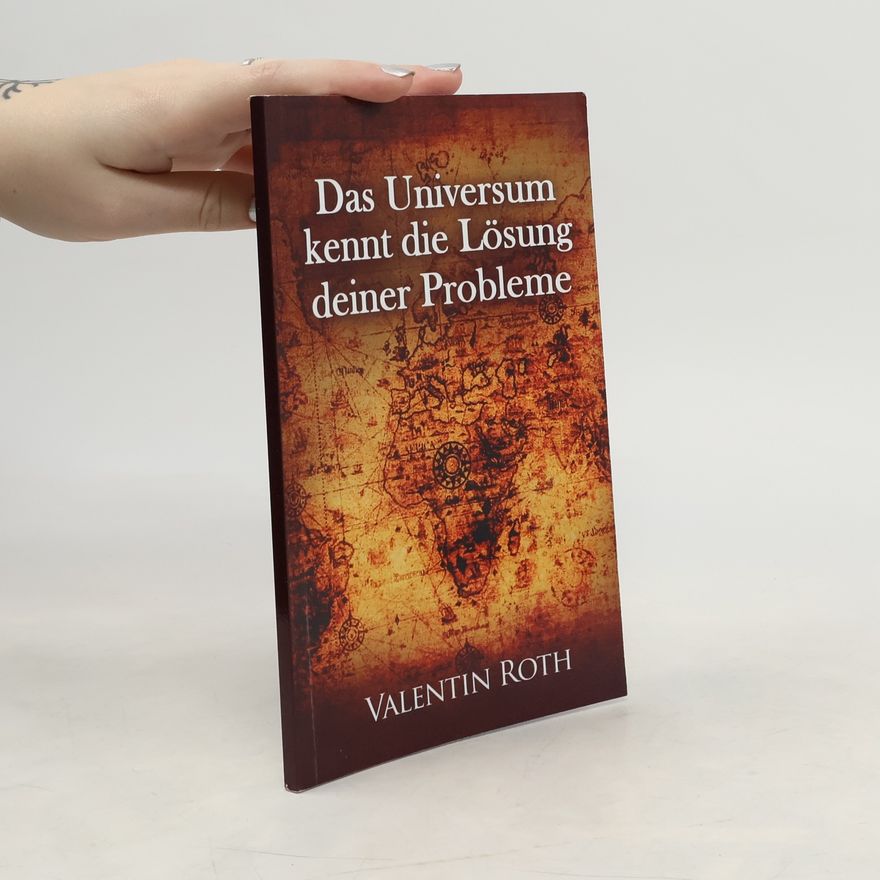 Valentin Roth Das Universum kennt die Lösung deiner Probleme
