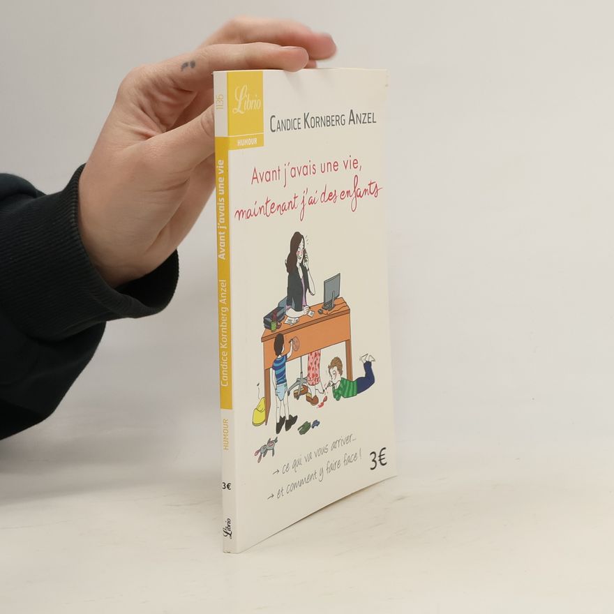 Candice Kornberg Anzel Avant j'avais une vie, maintenant j'ai des enfants