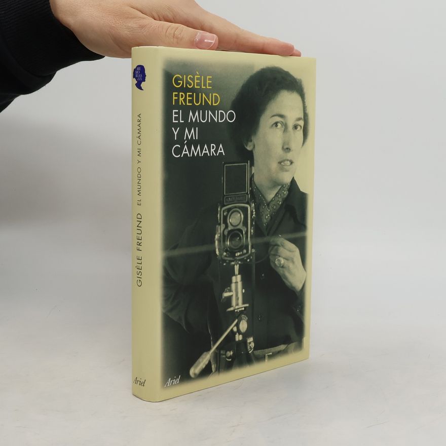 Gisèle Freund El mundo y mi cámara