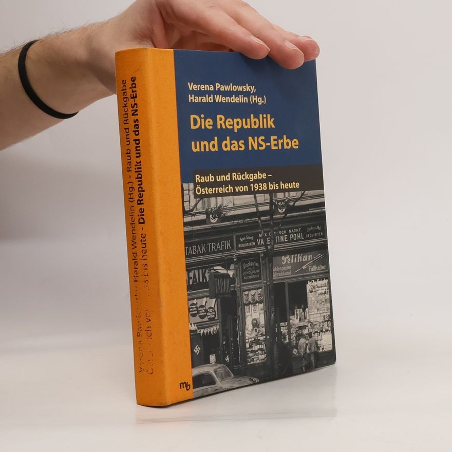 Autorenkollektiv Raub und Rückgabe - Österreich von 1938 bis heute