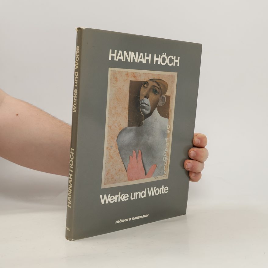Hannah Höch Hannah Höch, Werke und Worte