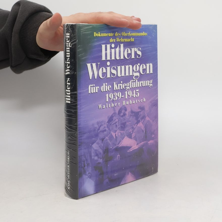 Walther Hubatsch Hitlers Weisungen für die Kriegsführung 1939 - 1945