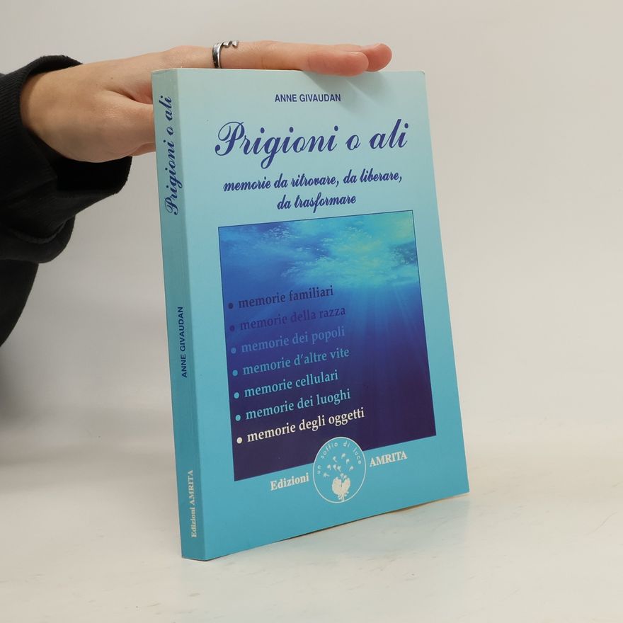 Anne Givaudan Prigioni o ali. Memorie da ritrovare, da liberare, da trasformare