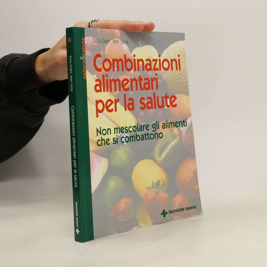 Doris Grant Combinazioni alimentari per la salute. Non mescolare gli alimenti che si combattono