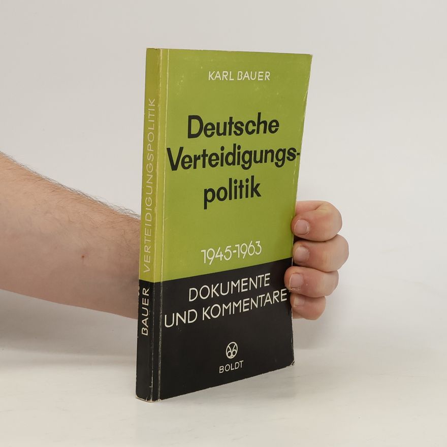 Karl Bauer Deutschlands Verteidigungspolitik 1945-1963
