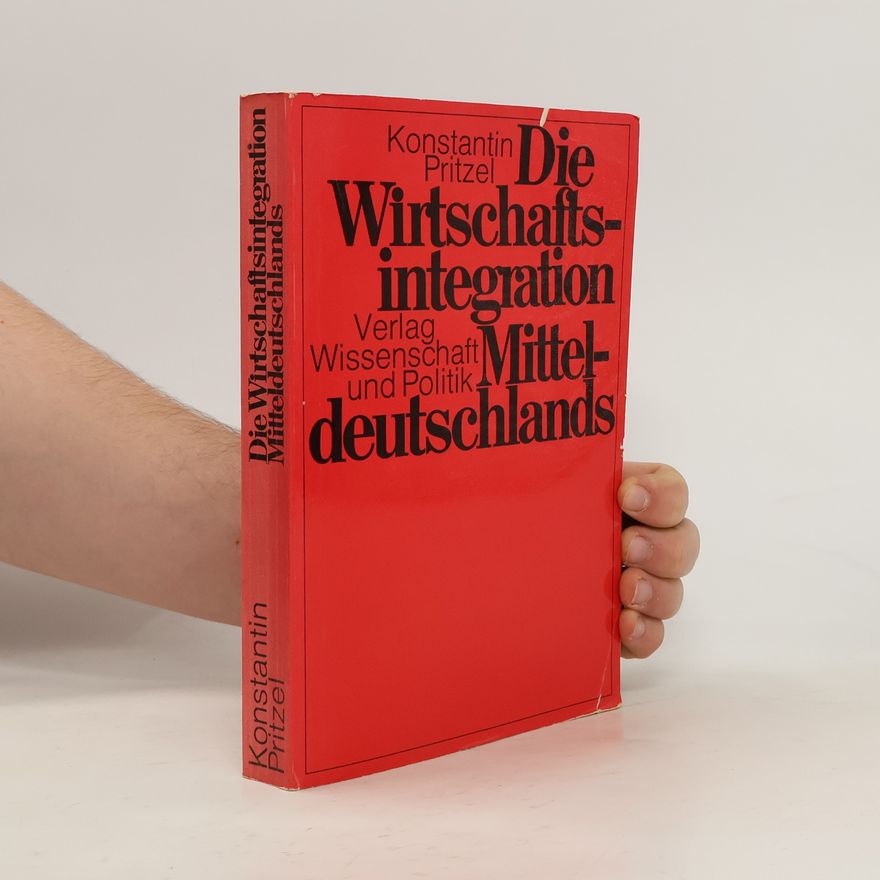 Konstantin Pritzel Die Wirtschaftsintegration Mitteldeutschlands