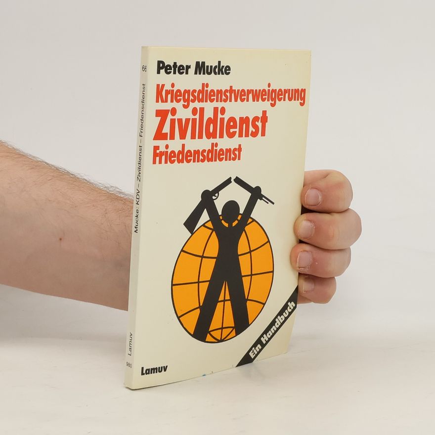 Peter Mucke Kriegsdienstverweigerung - Zivildienst - Friedensdienst