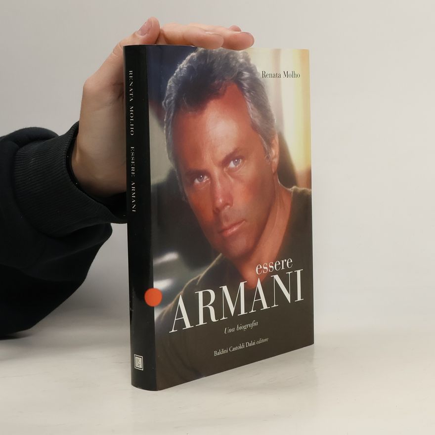 Renata Molho Essere Armani. Una biografia