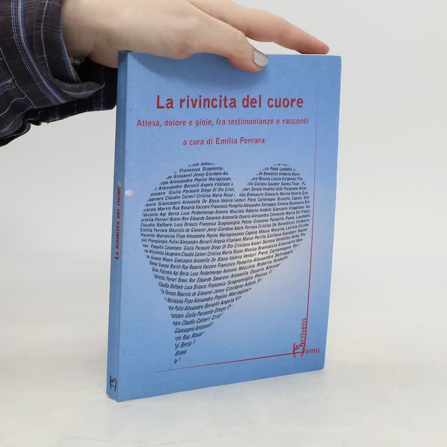 L. De Benedictis La rivincita del cuore. Attesa, dolore e gioie, fra testimonianze e racconti