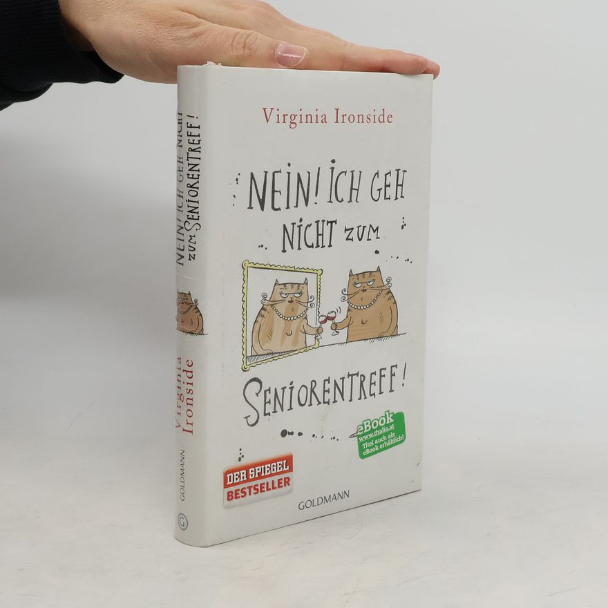 Virginia Ironside Nein! Ich geh nicht zum Seniorentreff!