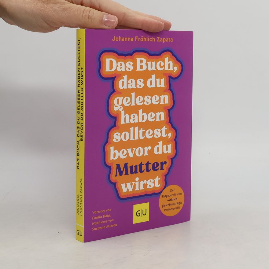 Johanna Fröhlich Zapata Das Buch, das du gelesen haben solltest, bevor du Mutter wirst