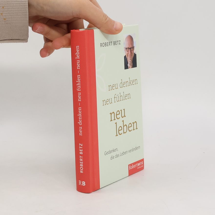 Robert Theodor Betz Neu denken - neu leben