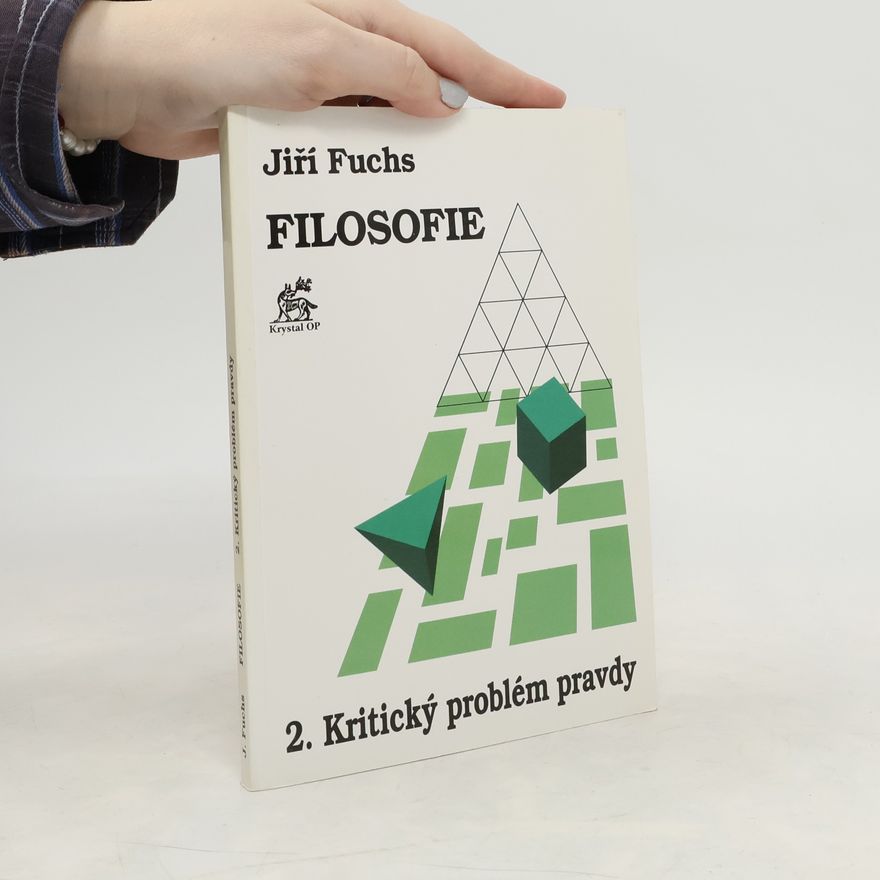 Jiří Fuchs Filosofie 2 - Kritický problém pravdy
