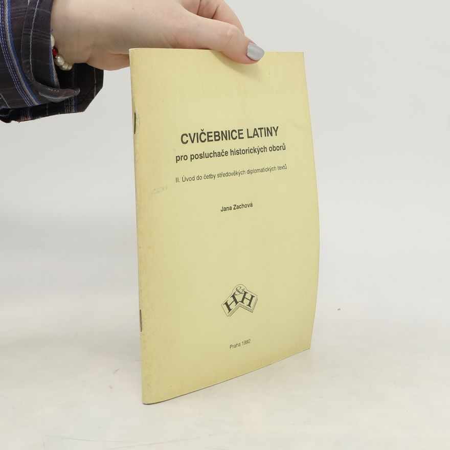 Jana Zachová Cvičebnice latiny pro posluchače historických oborů. II. Úvod do četby středověkých diplomatických textů