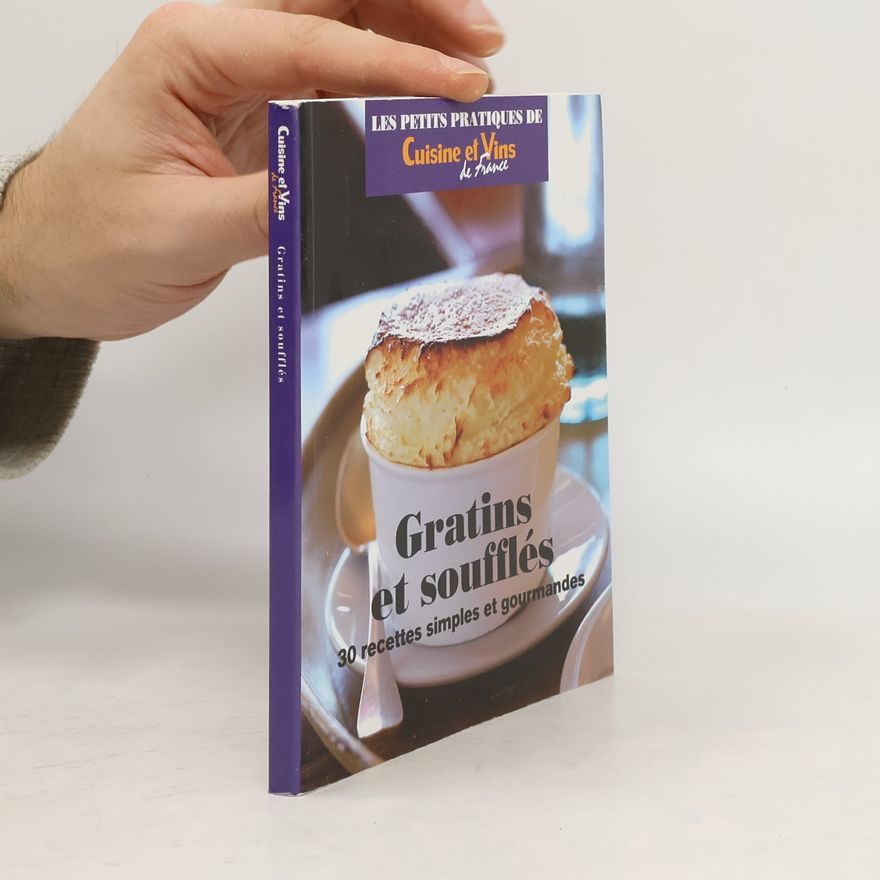 Collectif d'auteurs Gratins et soufflés. 30 recettes simple et gourmande