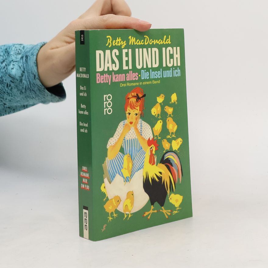 Betty MacDonald Das Ei und ich; Betty kann alles; Die Insel und ich. 3 Romane in 1 Bd.