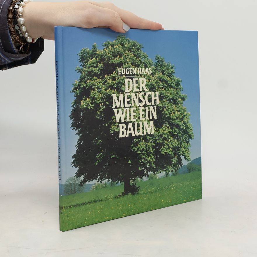 Eugen Haas Der Mensch wie ein Baum