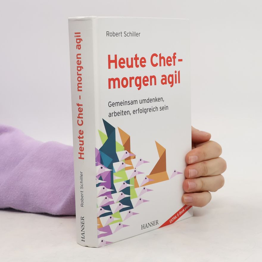 Robert Schiller Heute Chef - morgen agil