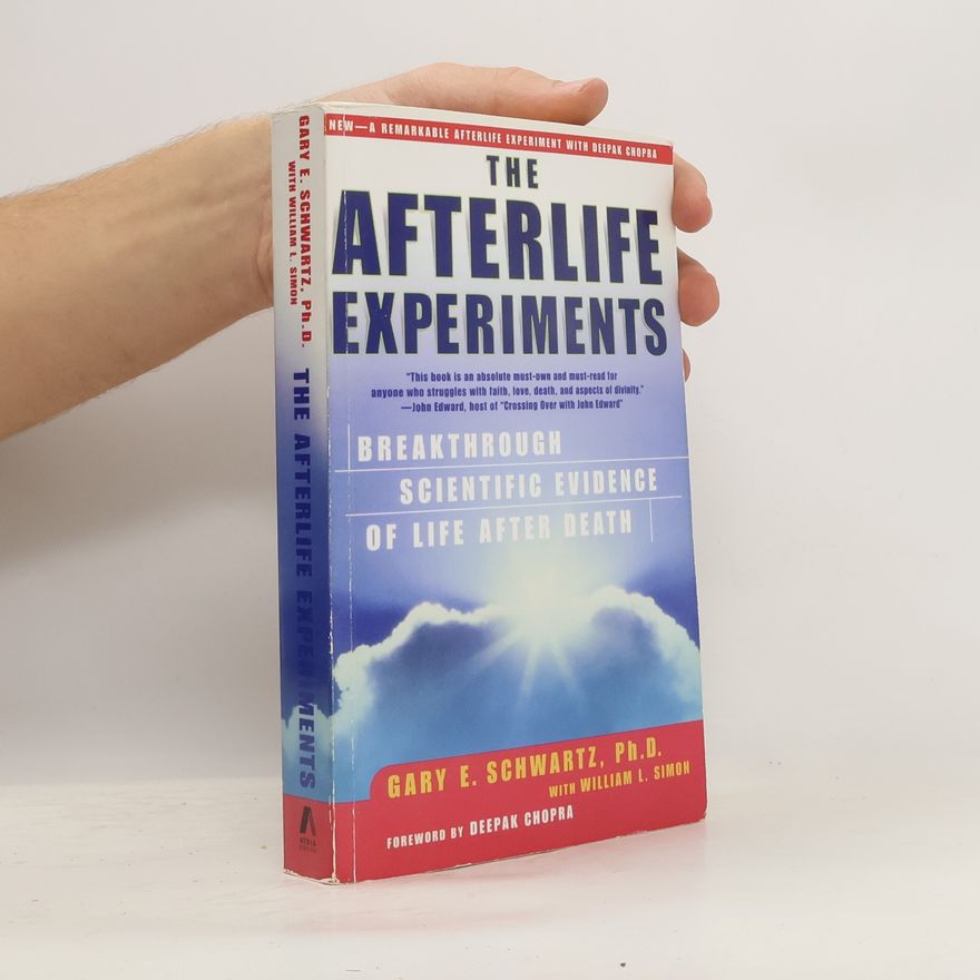 Gary Schwartz The Afterlife Experiments