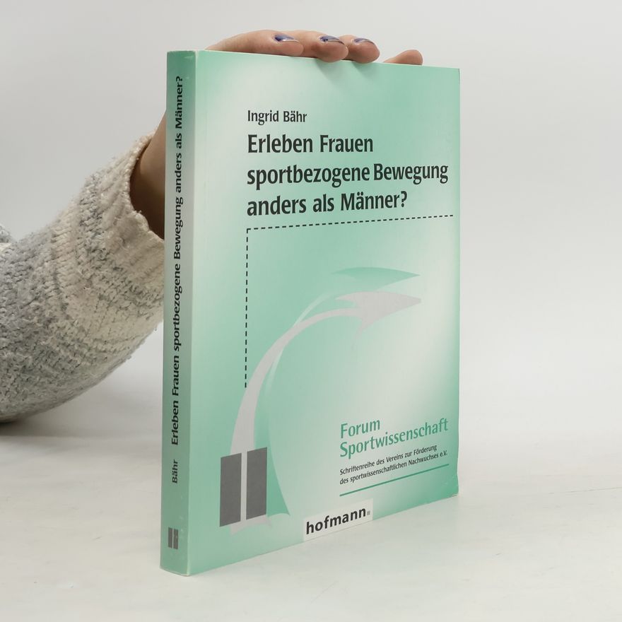 Ingrid Bähr Erleben Frauen sportbezogene Bewegung anders als Männer?