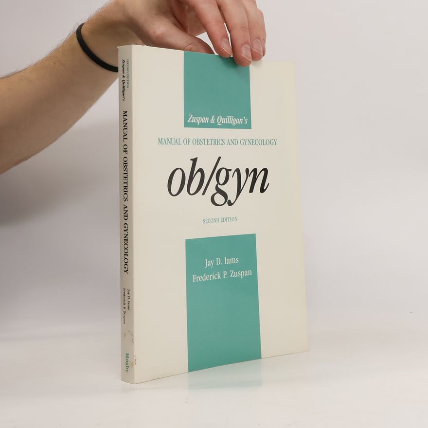 Edward J. Quilligan Zuspan and Quilligan's Manual of Obstetrics and Gynecology