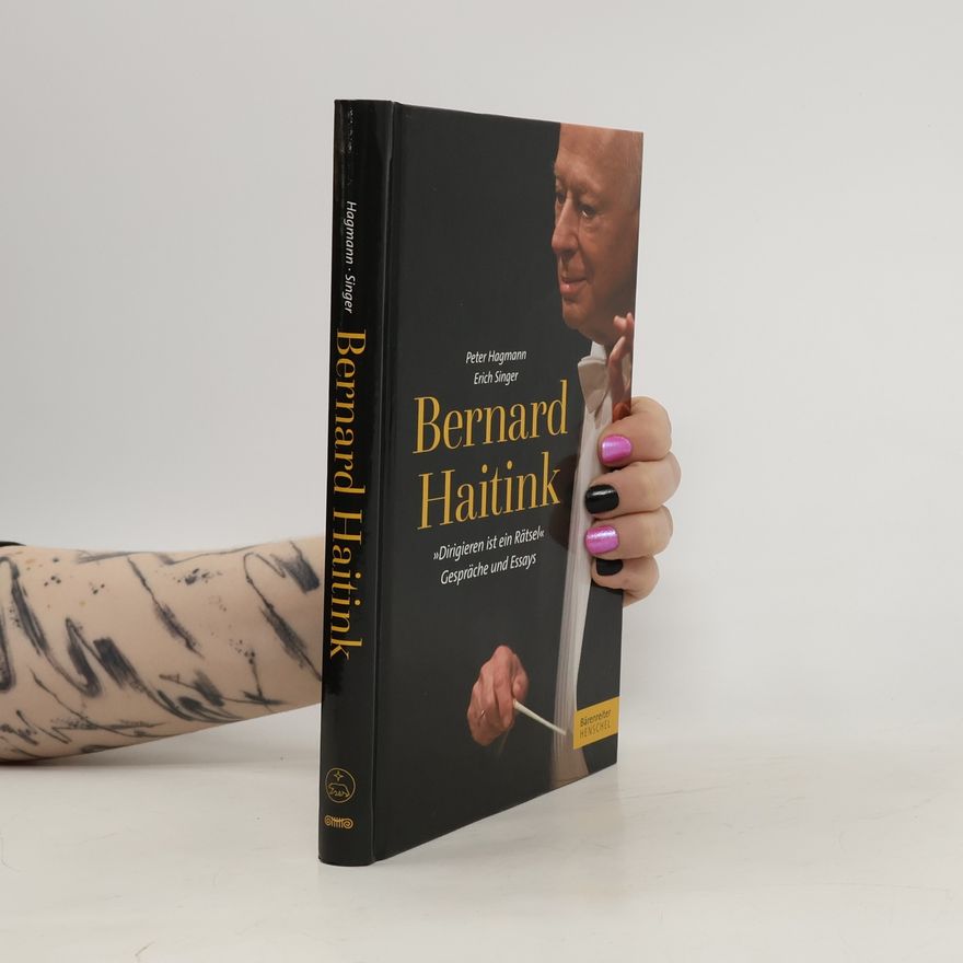 Erich Singer Bernard Haitink Dirigieren ist ein Rätsel