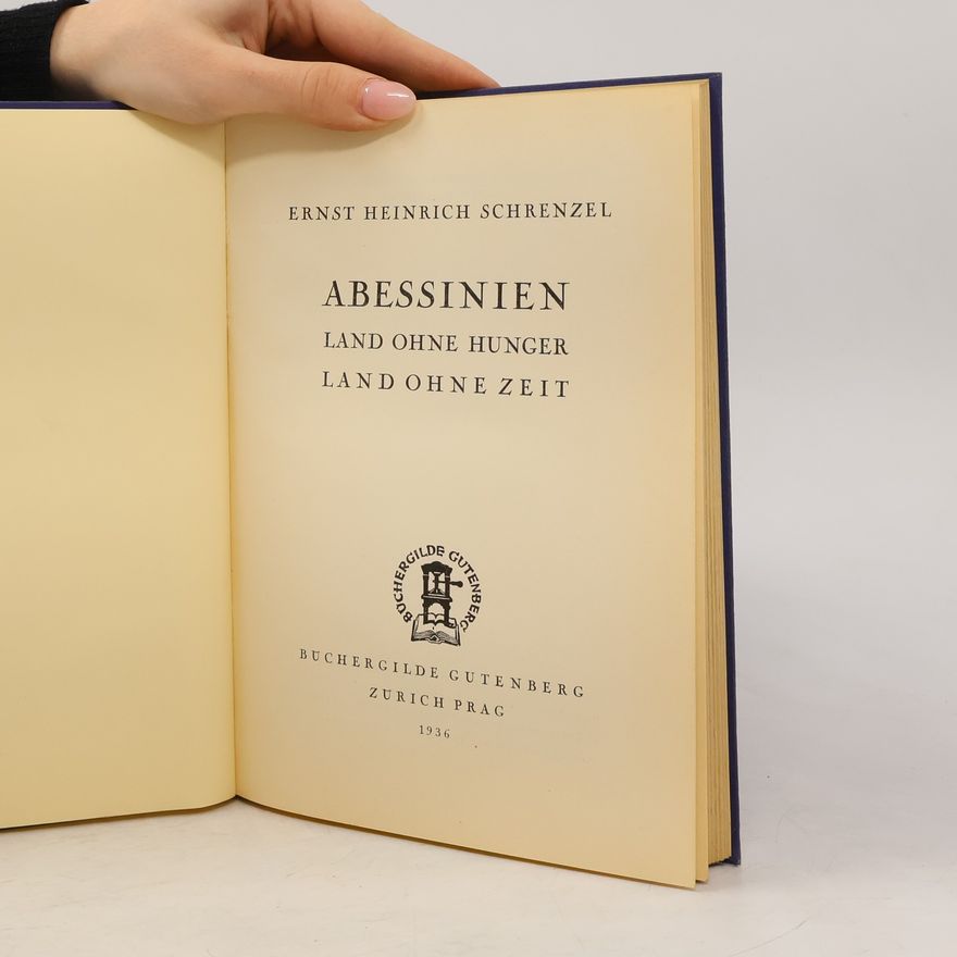 Ernst Heinrich Schrenzel Abessinien. Land ohne Hunger. Land ohne Zeit