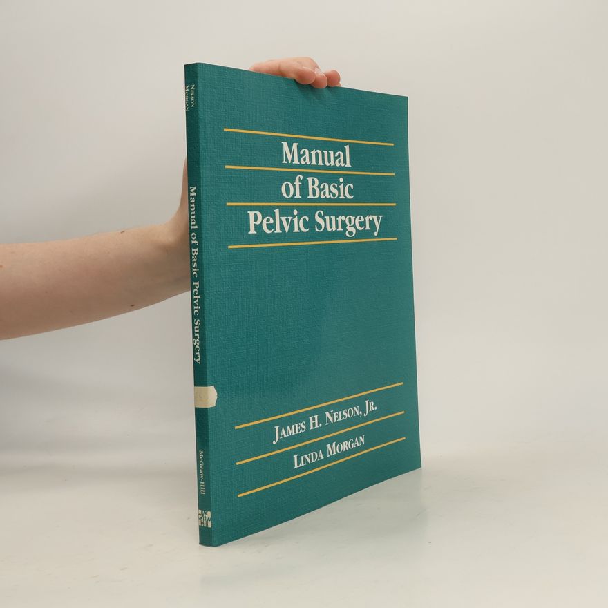 James H. Nelson, Jr. Manual of Basic Pelvic Surgery