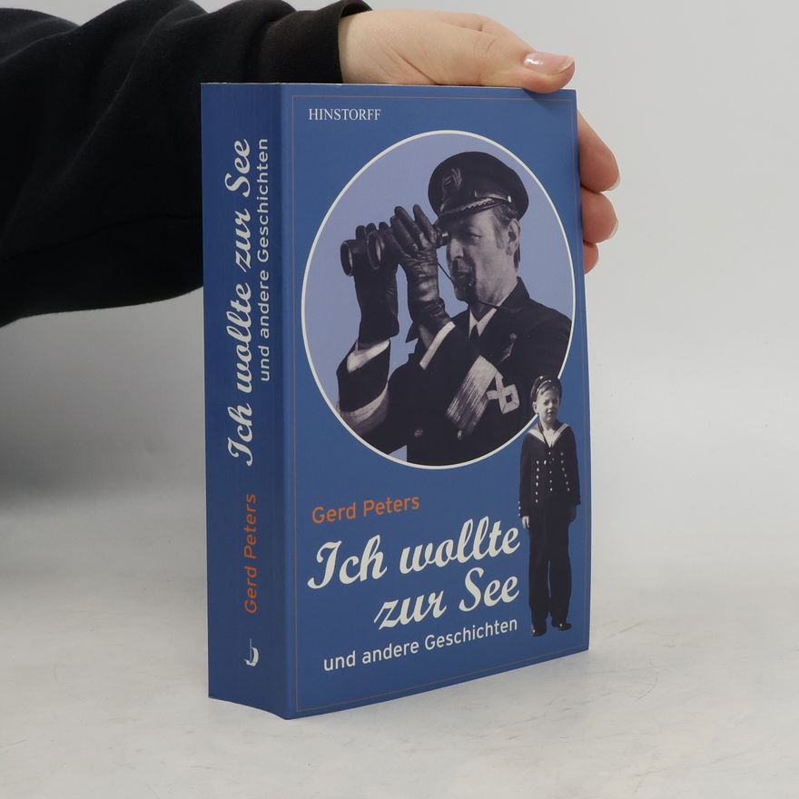 Gerd Peters Ich wollte zur See