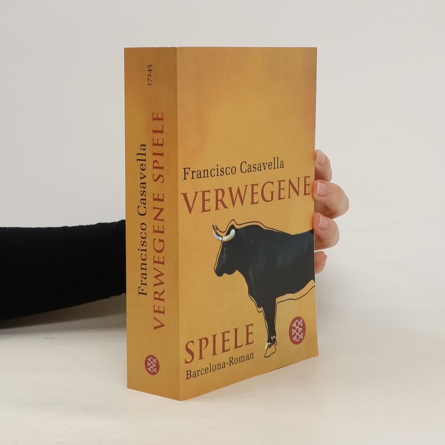 Francisco Casavella Verwegene Spiele