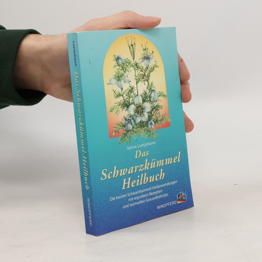 Sylvia Luetjohann Das Schwarzkümmel-Heilbuch